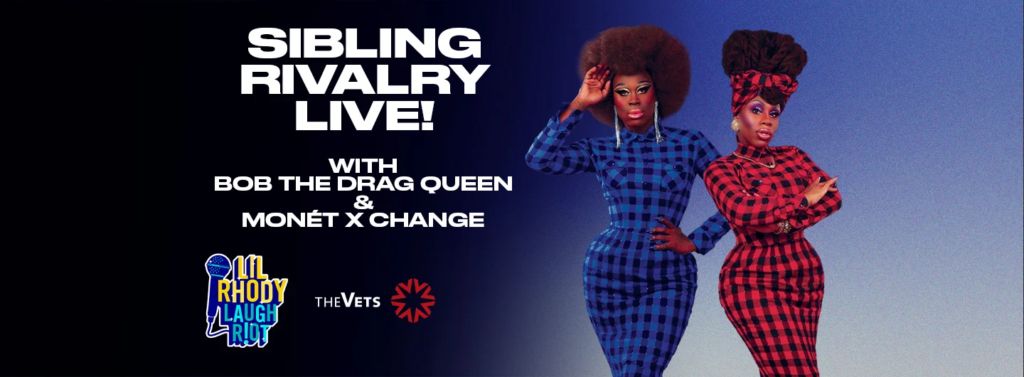 Sibling Rivalry Live! With Bob The Drag Queen & Monét X Change