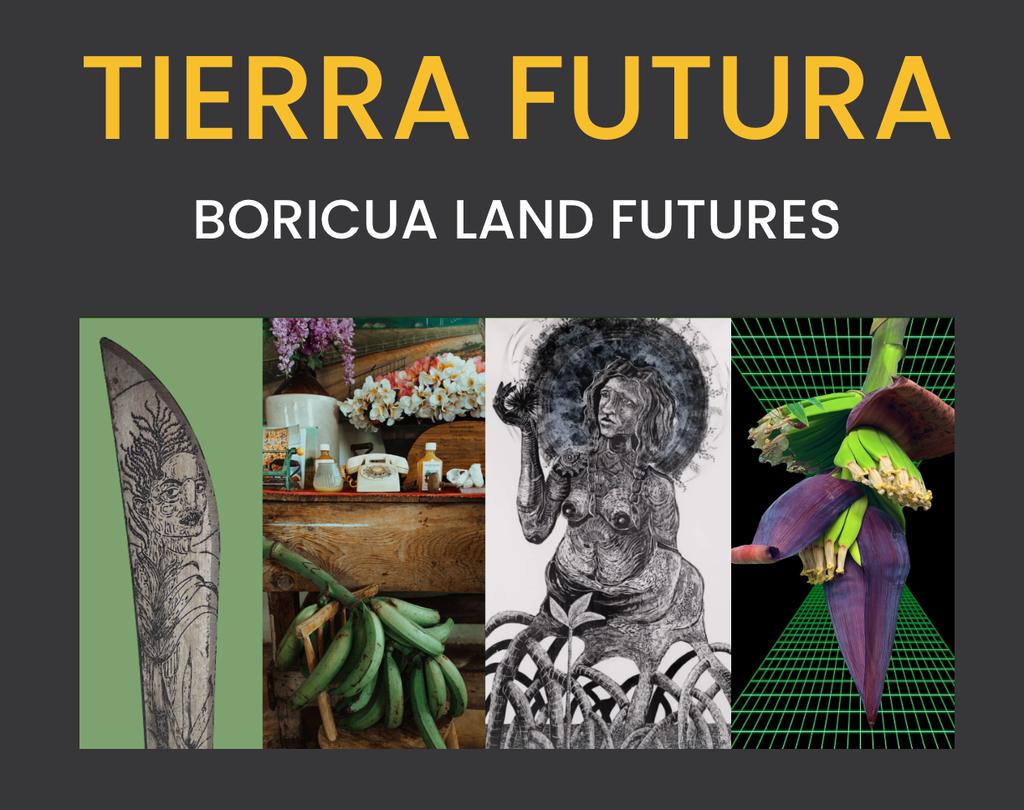 TIERRA FUTURA: Boricua Land Futures Exhibition