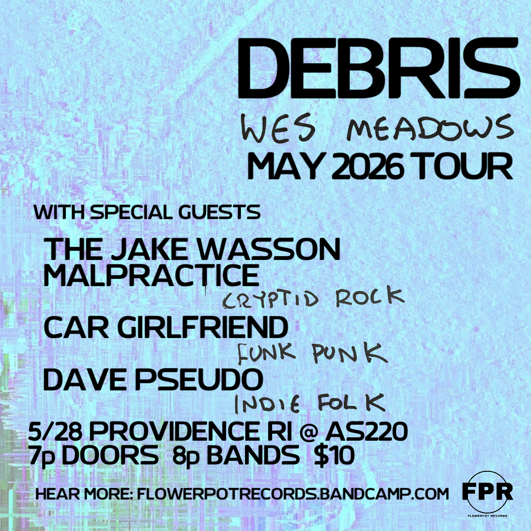 Debris + Wes Meadows + The Jake Wasson Malpractice + Car Girlfriend + Dave Pseudo